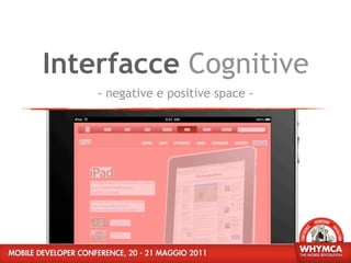 Interfacce Cognitive
    - negative e positive space -
 
