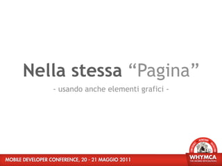 Nella stessa “Pagina”
   - usando anche elementi grafici -
 