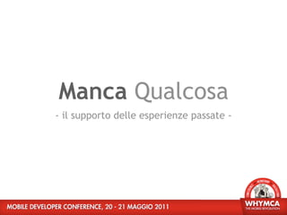 Manca Qualcosa
- il supporto delle esperienze passate -
 