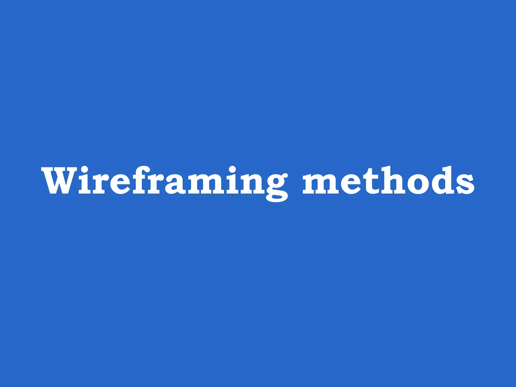 Wireframing methods 