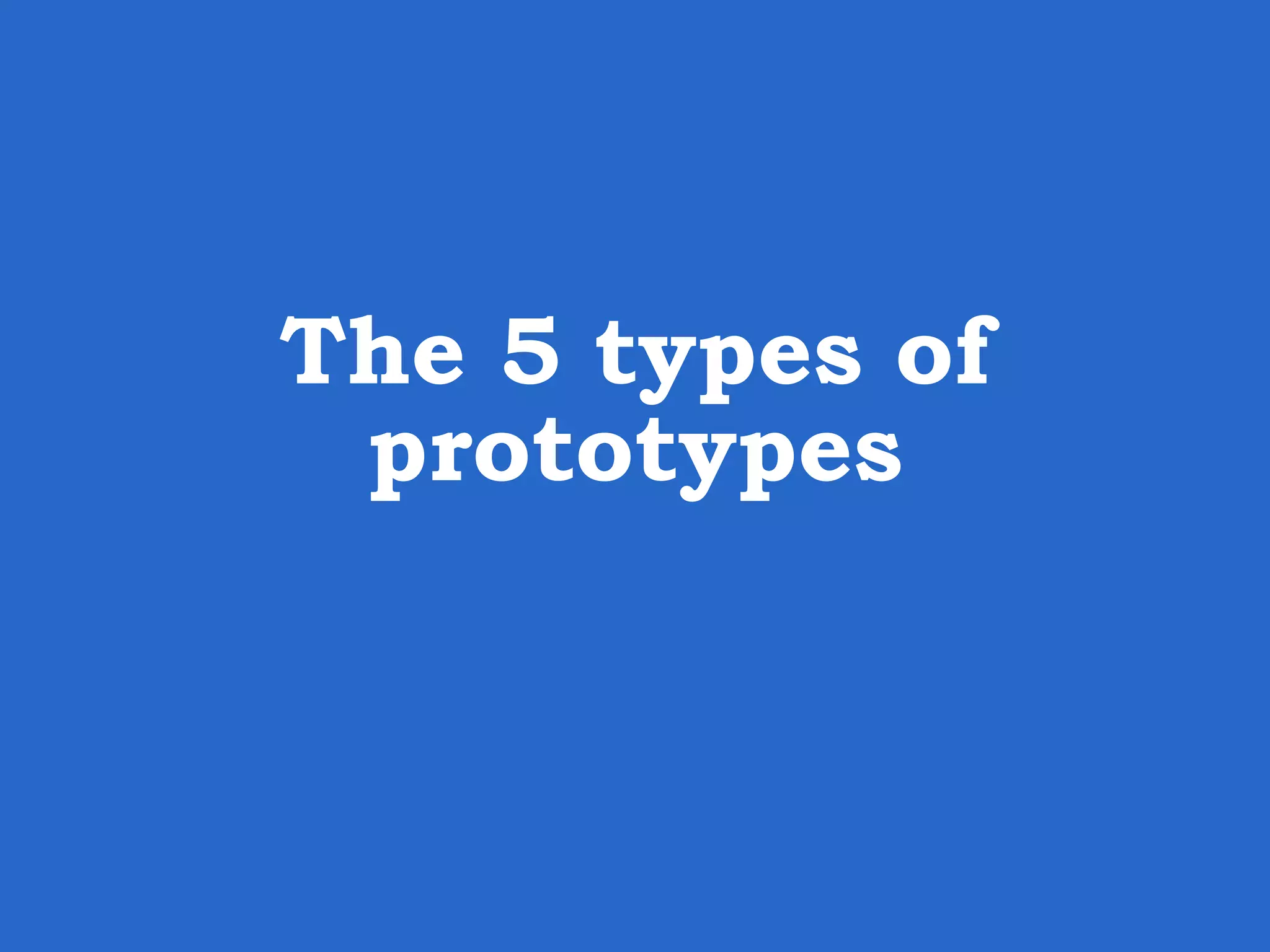 The 5 types of prototypes 