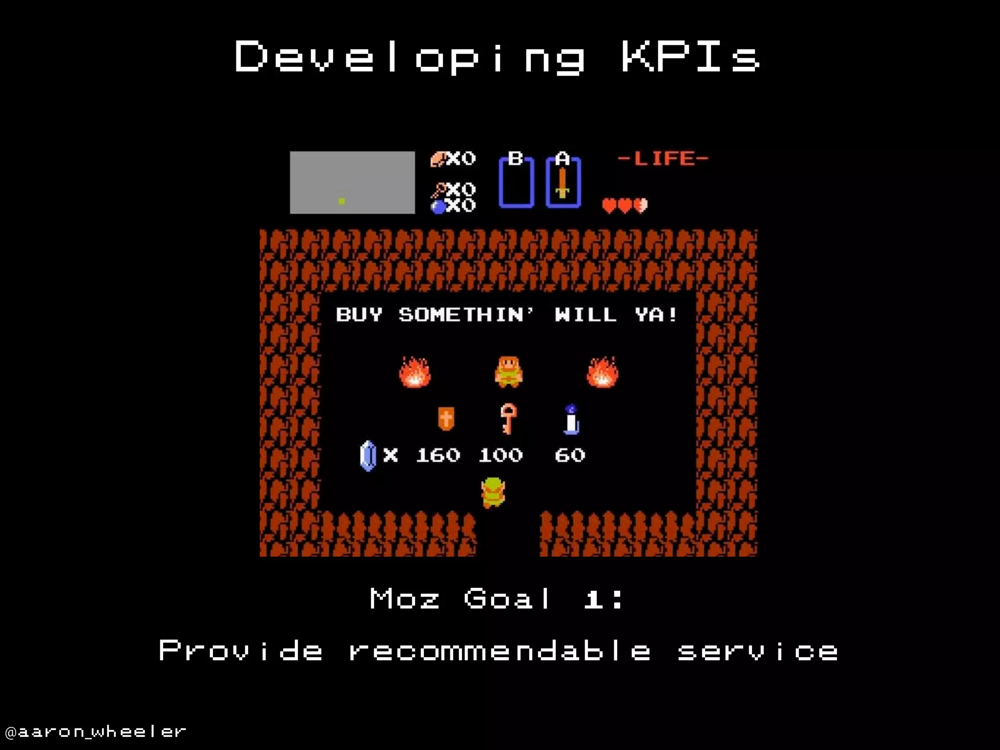 Developing

Moz
Provide
@aaron_wheeler

Goal

KPIs

1:

recommendable

service

 