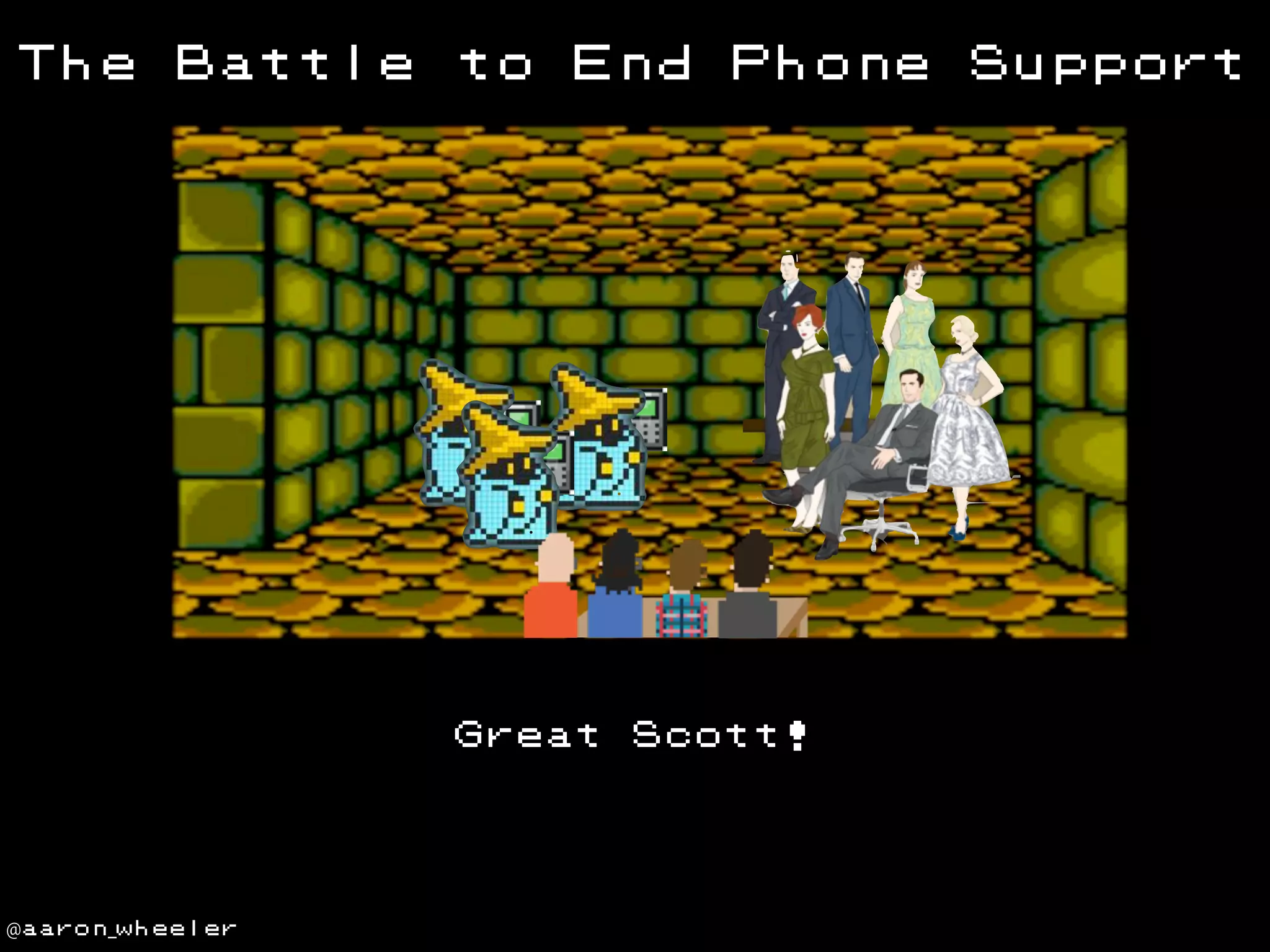 The

Battle

to

End

Great

@aaron_wheeler

Phone

Scott!

Support

 