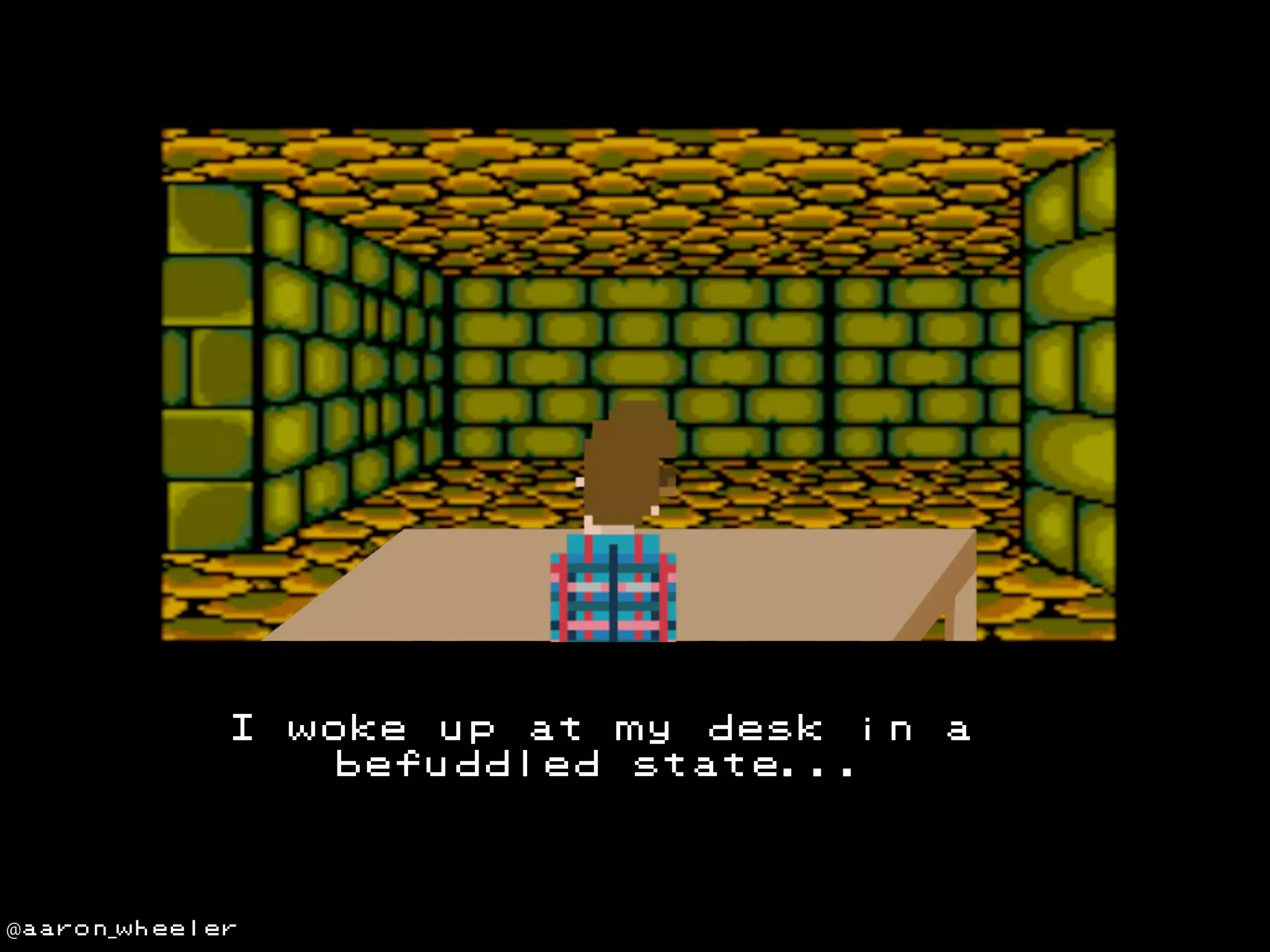 I

@aaron_wheeler

woke up at my desk in
befuddled state...

a

 