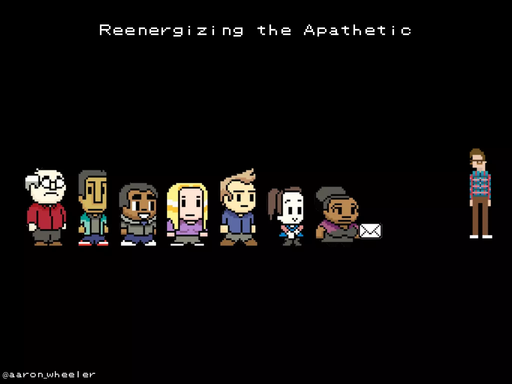 Reenergizing

@aaron_wheeler

the

Apathetic

 