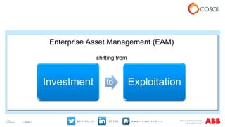© ABB
Slide 1July 28, 2016
Enterprise Asset Management (EAM)
shifting from
 
