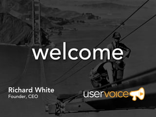The Future of Customer
Service (is here)
Richard White
Founder, CEO
 