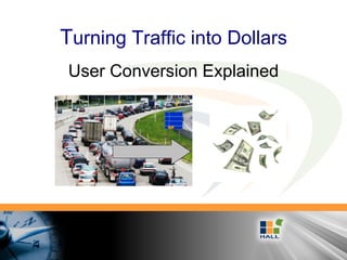 T urning Traffic into Dollars User Conversion Explained 
