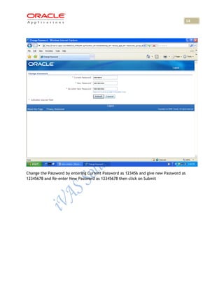 14




Change the Password by entering Current Password as 123456 and give new Password as
12345678 and Re-enter New Password as 12345678 then click on Submit
 