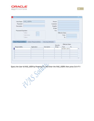 23




Query the User Id IVAS_USER by Pressing F11 and Enter the IVAS_USER% then press Ctrl+F11
 
