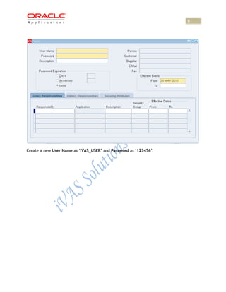 9




Create a new User Name as ‘IVAS_USER’ and Password as ‘123456’
 