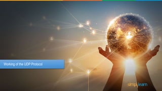 Working of the UDP Protocol
 