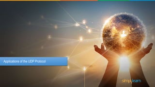 Applications of the UDP Protocol
 