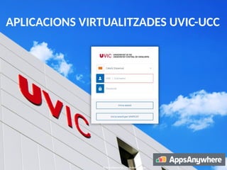 1
APLICACIONS VIRTUALITZADES UVIC-UCC
 