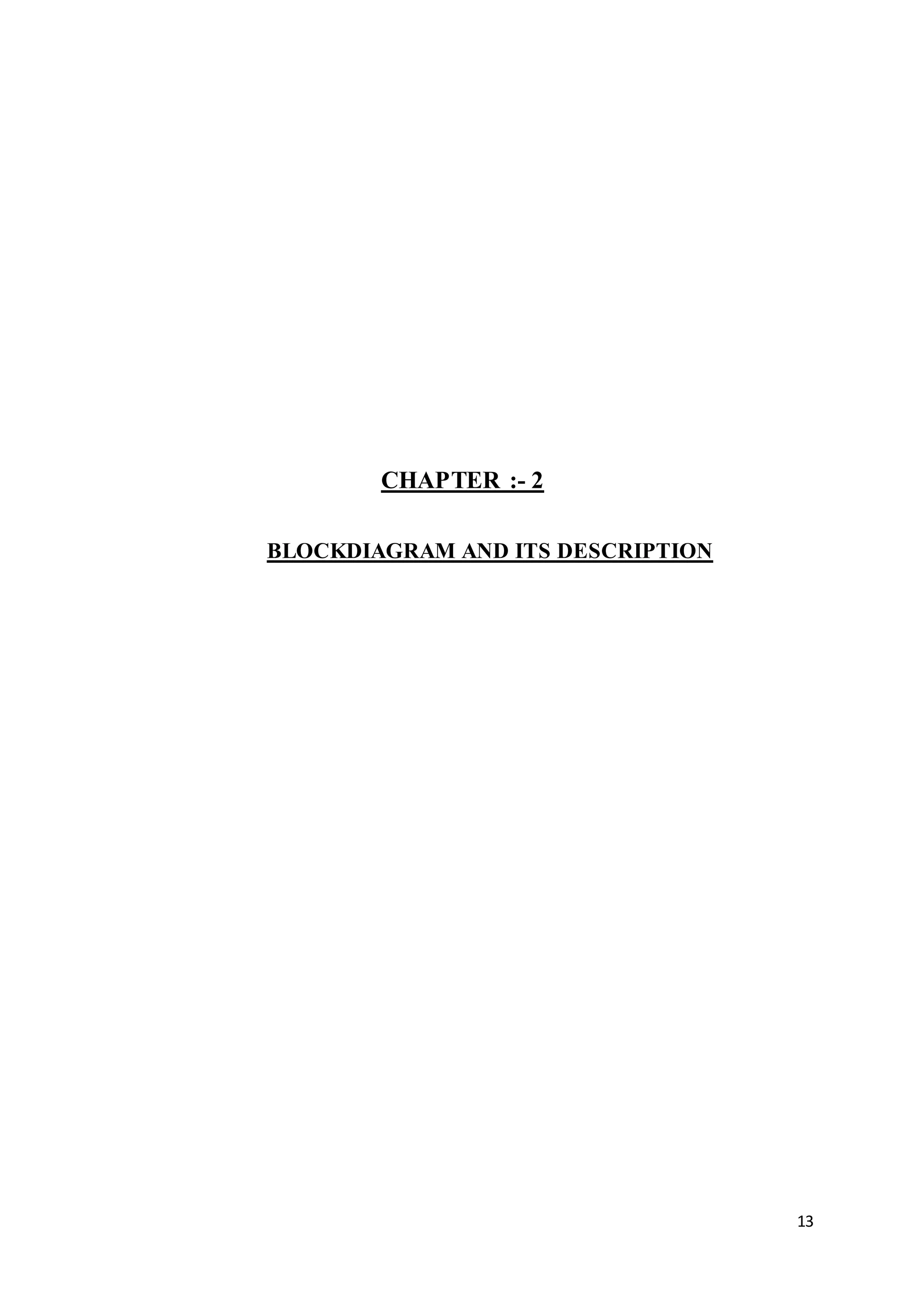 13
CHAPTER :- 2
BLOCKDIAGRAM AND ITS DESCRIPTION
 