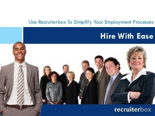 Use Recruiterbox To Simplify Your Employment Processes
Hire With Ease
 