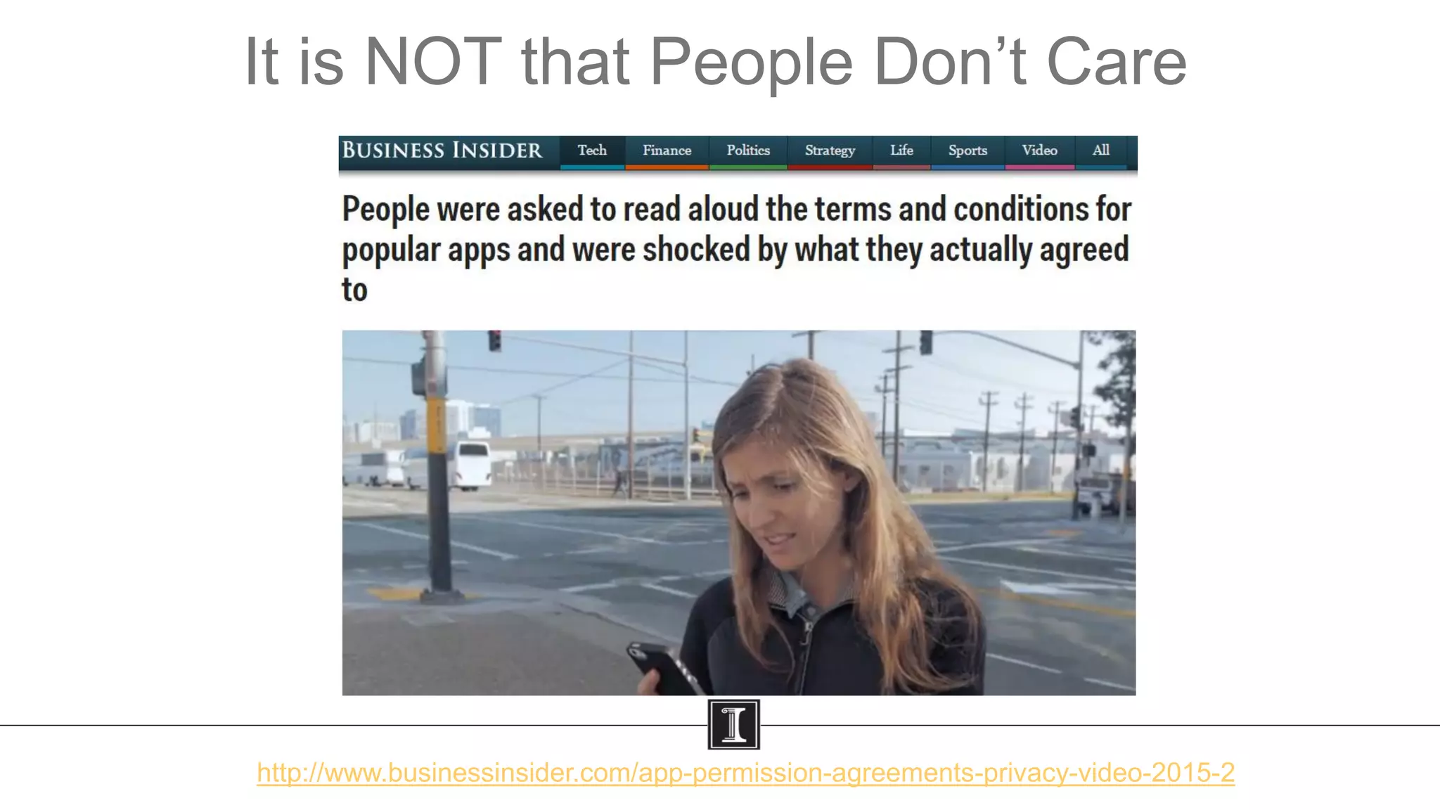 It is NOT that People Don’t Care
http://www.businessinsider.com/app-permission-agreements-privacy-video-2015-2
 