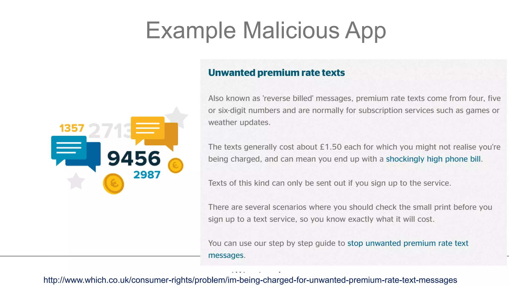Example Malicious App
18
http://www.which.co.uk/consumer-rights/problem/im-being-charged-for-unwanted-premium-rate-text-messages
 