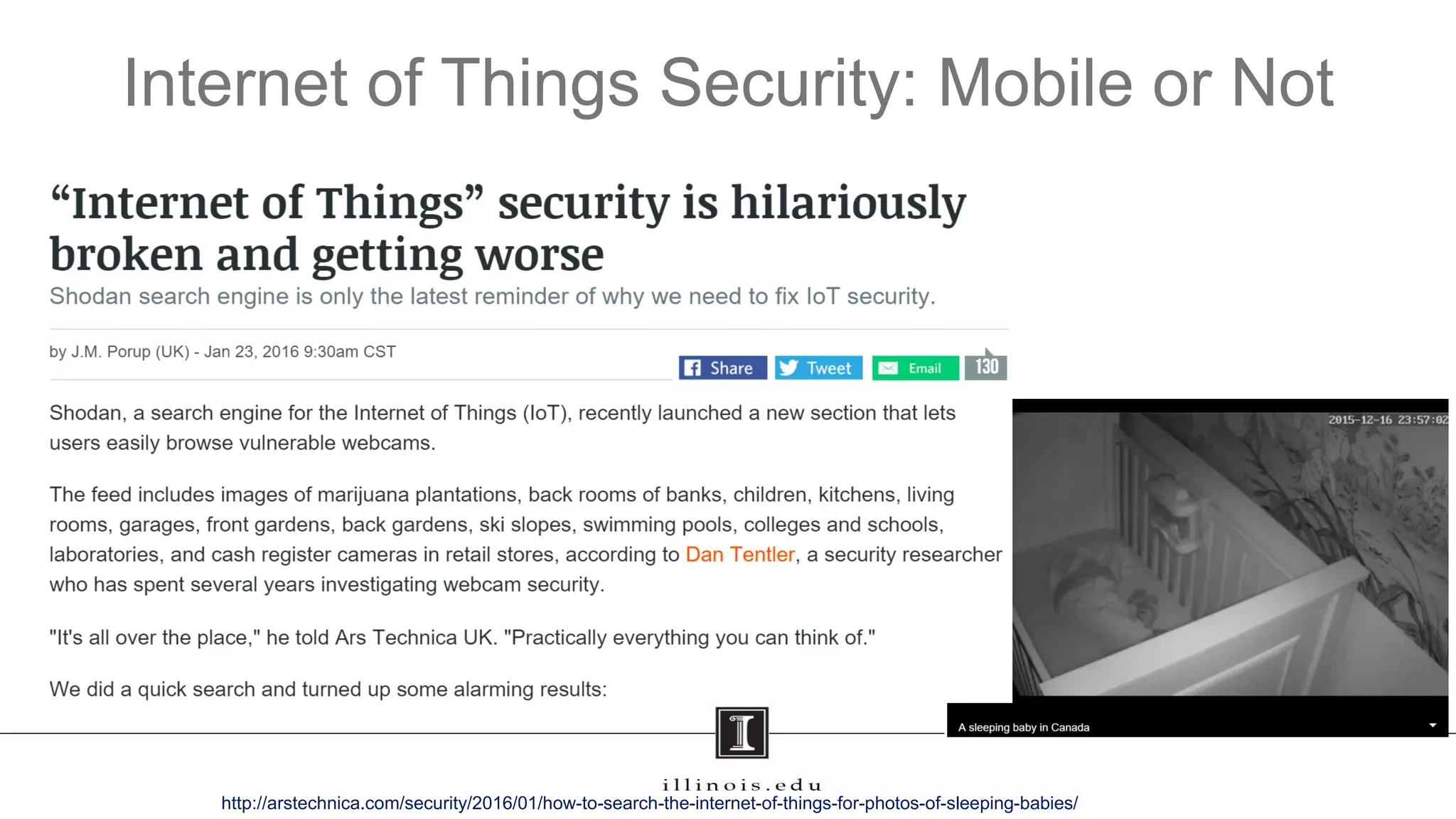 Internet of Things Security: Mobile or Not
http://arstechnica.com/security/2016/01/how-to-search-the-internet-of-things-for-photos-of-sleeping-babies/
 