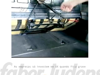 As empresas só investem em UX quando fica grave
 