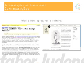 Recomendações de Usabilidade
Contradições
Onde é mais agradável a leitura?
 