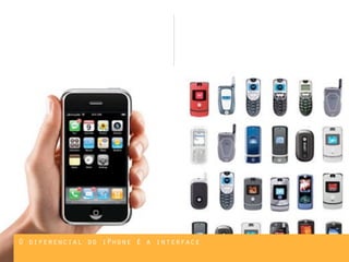 O diferencial do iPhone é a interface
 
