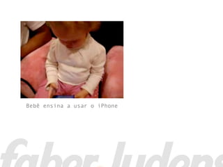 Bebê ensina a usar o iPhone
 