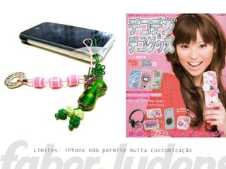 Limites: iPhone não permite muita customização
 