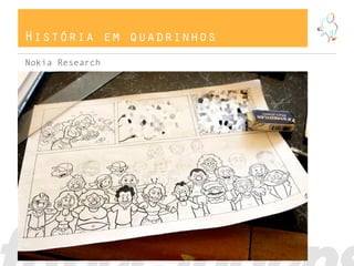 História em quadrinhos
Nokia Research
 