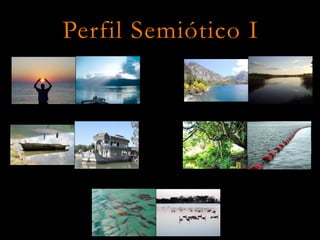 Perfil Semiótico I
 
