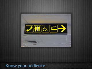 Know your audience