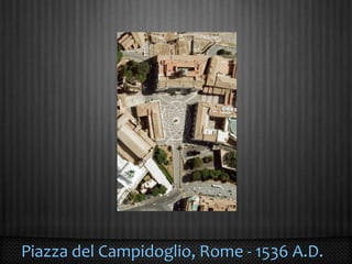 Piazza del Campidoglio, Rome - 1536 A.D.