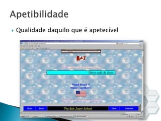  Qualidade daquilo que é apetecível
 