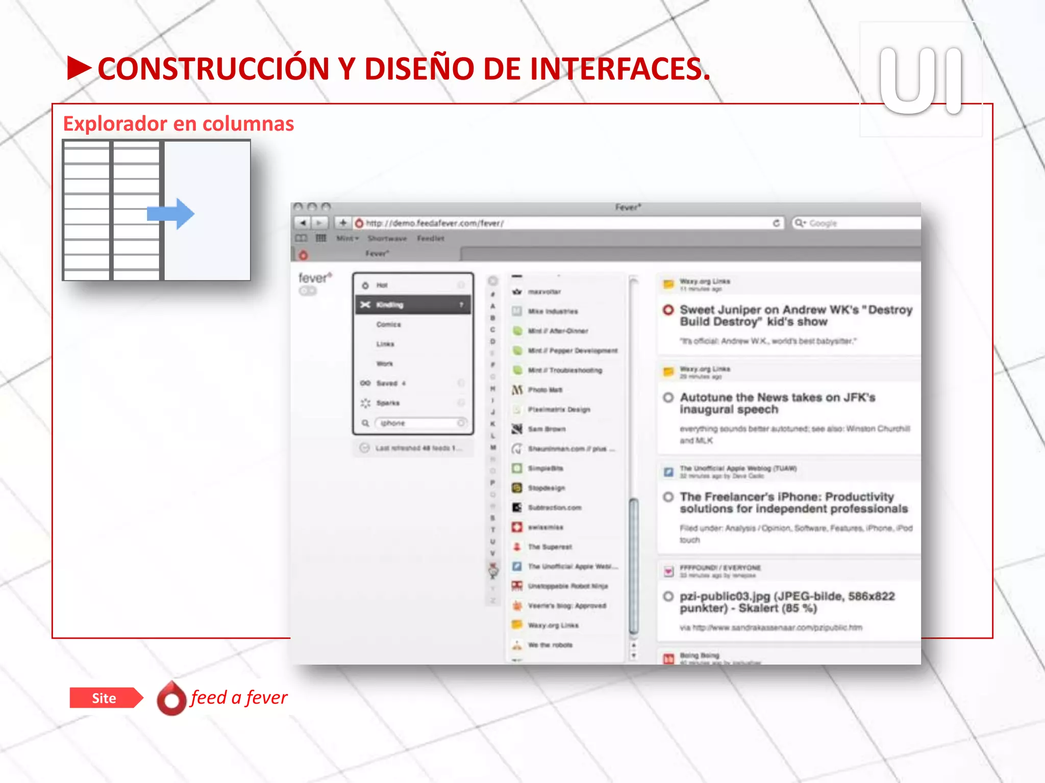 ►CONSTRUCCIÓN Y DISEÑO DE INTERFACES.
Explorador en columnas
feed a feverSite
 