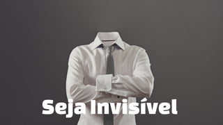 SejaInvisível
 