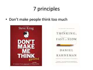 7 principles
• The experience of the human trumps
everything else
 