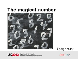 The magical number




                     George Miller
 