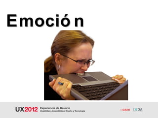 Emoció n
 