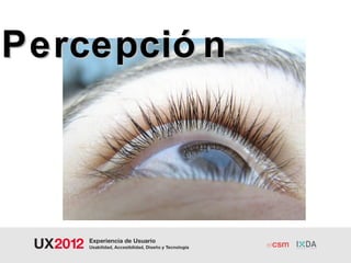 Percepció n
 