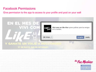 Facebook Permissions
Give permission to the app to access to your profile and post on your wall

 