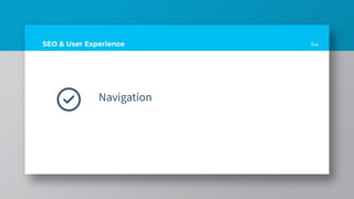 64
SEO & User Experience
Navigation
 