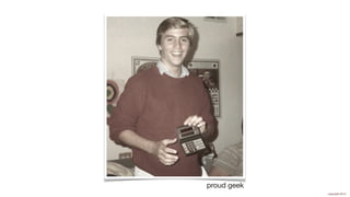 proud geek
             copyright 2012
 