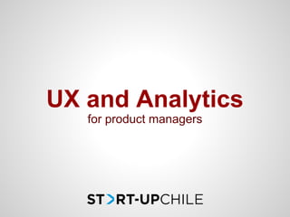 UX and Analytics
   for product managers
 
