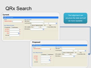 QRx Search
Current                        Text alignment can
                           structure the date and will
                               be more readable.




                Proposed
 