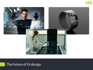 The future of UI design
 