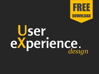 design
User
eXperience.
FREE
DOWNLOAD
 
