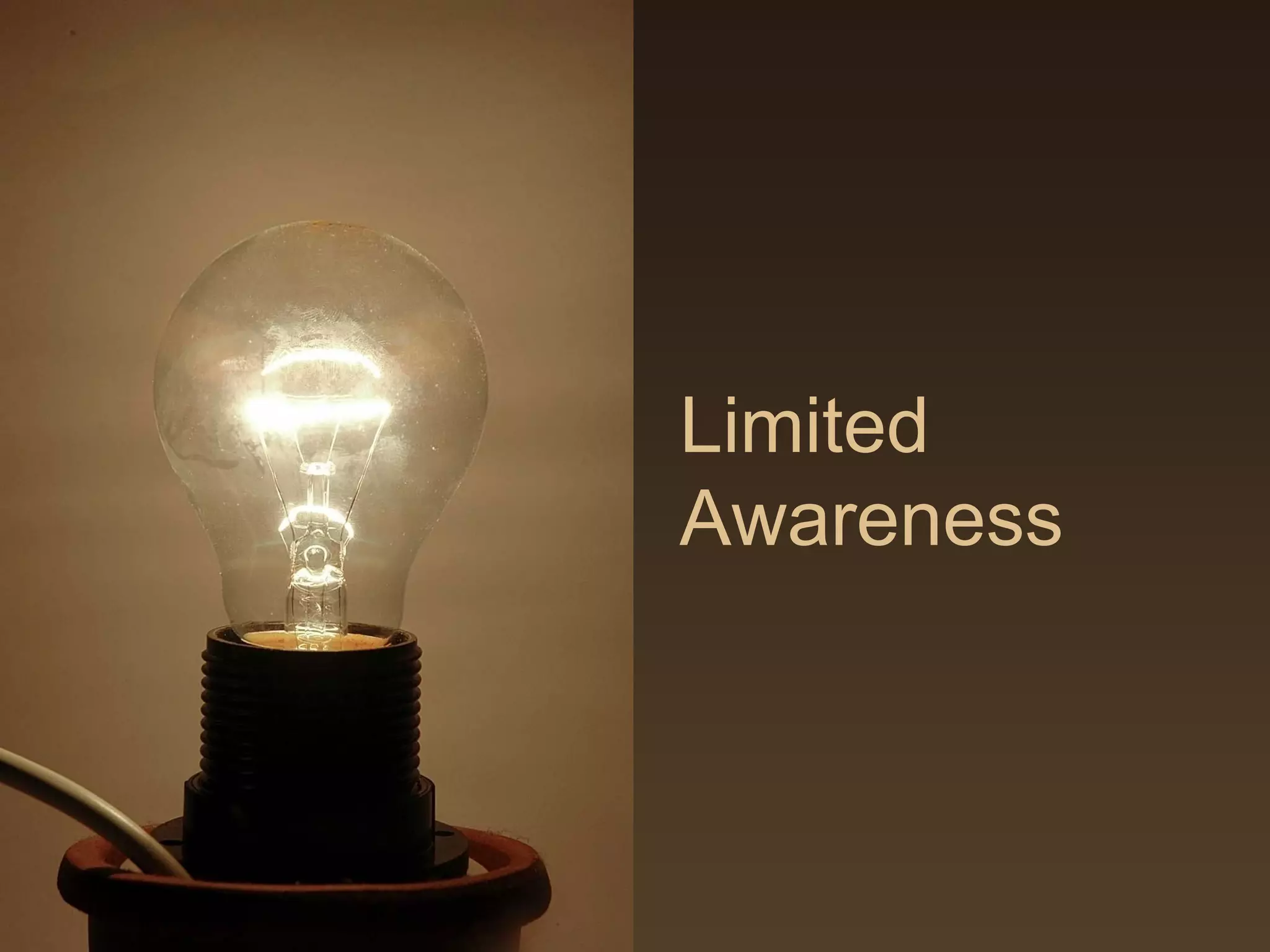 Limited
Awareness
 