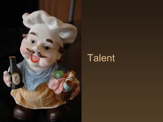 Talent
 