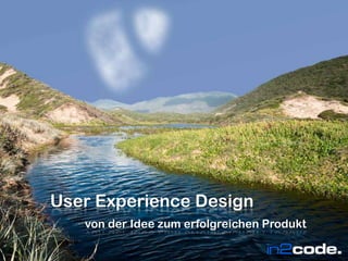 in2code.deWir leben TYPO3
Wir leben TYPO3
User Experience Design
von der Idee zum erfolgreichen Produkt
 