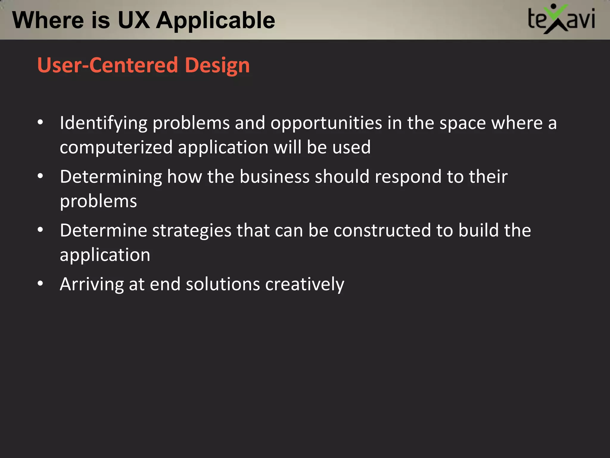 What is User ExperienceDimensionsof Usability*Courtesy-Whitney Quesenbury, Cutter